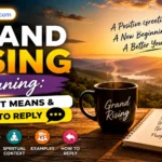 Grand Rising Meaning